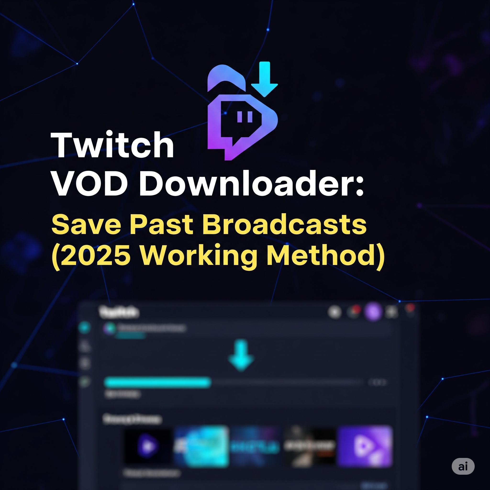 Twitch VOD Downloader: Save Past Broadcasts (2025 Working Method)